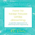 How To Keep House While Drowning By Kc Davis (Hardback)