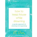 How To Keep House While Drowning By Kc Davis (Hardback)