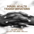 Maea Te Toi Ora: Maori Health Transformations