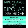 Take Charge Of Bipolar Disorder By John Preston, Julie A. Fast