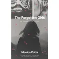 The Forgotten Girls By Monica Potts