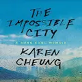 The Impossible City By Karen Cheung (Hardback)