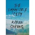 The Impossible City By Karen Cheung (Hardback)