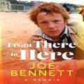 From There To Here By Joe Bennett
