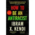 How To Be An Antiracist By Ibram X Kendi