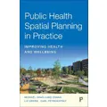 Public Health Spatial Planning In Practice By Carl Petrokofsky, Liz Green, Michael Chang