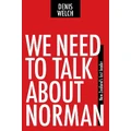 We Need To Talk About Norman By Denis Welch