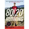 80/20 Running By Matt Fitzgerald