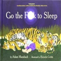 Go The F**k To Sleep By Adam Mansbach (Hardback)