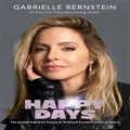 Happy Days By Gabrielle Bernstein