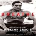 Breathe By Rickson Gracie