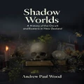 Shadow Worlds By Andrew Paul Wood