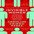 Invisible Women By Caroline Criado-Perez