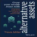 Grow Your Wealth Faster With Alternative Assets By Travis Miller