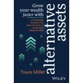 Grow Your Wealth Faster With Alternative Assets By Travis Miller