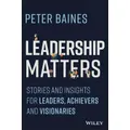 Leadership Matters By Peter Baines