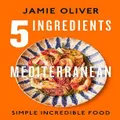 5 Ingredients Mediterranean By Jamie Oliver (Hardback)