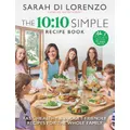 The 10:10 Simple Recipe Book By Sarah Di Lorenzo