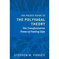 The Pocket Guide To The Polyvagal Theory By Stephen W. Porges