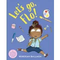 Let's Go, Flo! Picture Book By Rebekah Ballagh