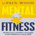 Mental Fitness By Paul Wood