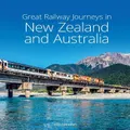 Great Railway Journeys In New Zealand & Australia By David Bowden (Hardback)