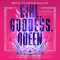 Girl, Goddess, Queen By Bea Fitzgerald