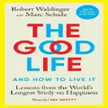 The Good Life By Marc Schulz, Robert Waldinger