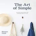 The Art Of Simple By Eleanor Ozich (Hardback)