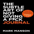 The Subtle Art Of Not Giving A F*ck Journal By Mark Manson