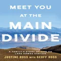 Meet You At The Main Divide By Justine Ross (Hardback)