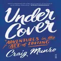 Under Cover: Adventures In The Art Of Editing By Craig Munro