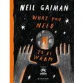 What You Need To Be Warm By Neil Gaiman (Hardback)