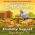 Diddly Squat: Pigs Might Fly By Jeremy Clarkson