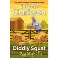 Diddly Squat: Pigs Might Fly By Jeremy Clarkson