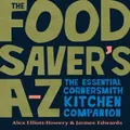 The Food Saver's A-Z By Alex Elliott-Howery, Jaimee Edwards (Hardback)