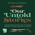 Our Untold Stories By Tom Clarke