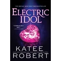 Electric Idol By Katee Robert