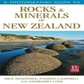 A Photographic Guide To Rocks & Minerals Of New Zealand By Hamish Campbell, Margaret Low, Nick Mortimer