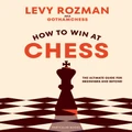 How To Win At Chess By Gothamchess, Levy Rozman (Hardback)