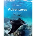 Ultimate Adventures: Australia By Andrew Bain