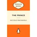 The Prince: Popular Penguins By Niccolo Machiavelli