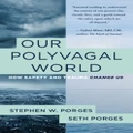 Our Polyvagal World By Seth Porges, Stephen W. Porges