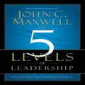 The 5 Levels Of Leadership By John C. Maxwell