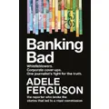 Banking Bad By Adele Ferguson