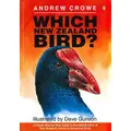 Which New Zealand Bird?: A Simple Step-By-Step Guide To The Identification Of New Zealand's Native And Introduced Birds