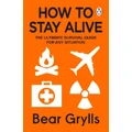 How To Stay Alive By Bear Grylls