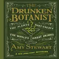 The Drunken Botanist By Amy Stewart (Hardback)