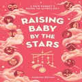 Raising Baby By The Stars By Maressa Brown (Hardback)
