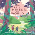 Lonely Planet Epic Hikes Of The World 1 By Lonely Planet